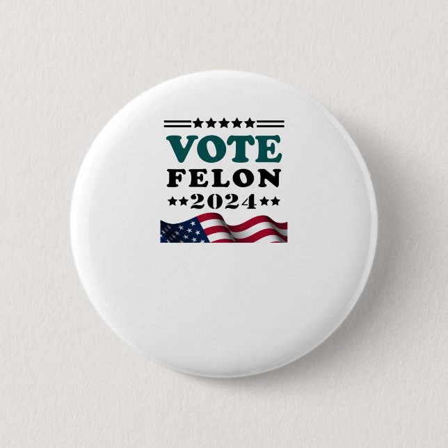Badge Rond 5 Cm Vote Felon 2024 Condamné Sticker Felon (Devant)