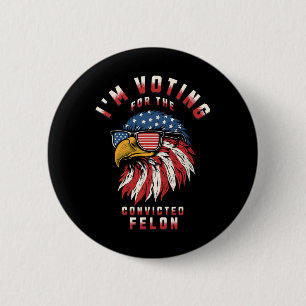 Badge Rond 5 Cm Vote Pour Le Condamné Felon Funny Pro Trump 202