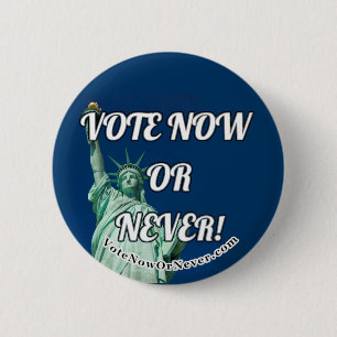 Badge Rond 5 Cm Votez maintenant ou jamais