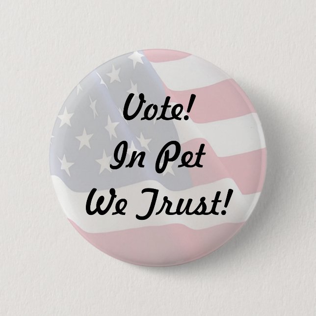 Badge Rond 5 Cm Votez Pet Nous faisons confiance à (Devant)