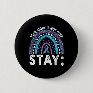 Badge Rond 5 Cm Votre histoire n'est pas terminée Restez Préventio
