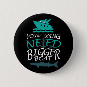 Badge Rond 5 Cm Vous allez avoir besoin d'une plus grande fête nau
