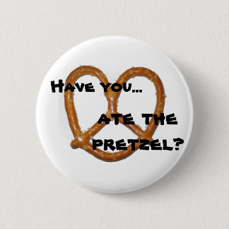 Badge Rond 5 Cm Vous avez-… avez-vous mangé le bretzel ?