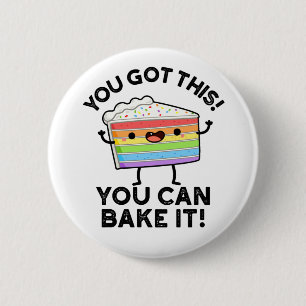 Badge Rond 5 Cm Vous Avez Ce Vous Pouvez Le Faire Cuire Positif P