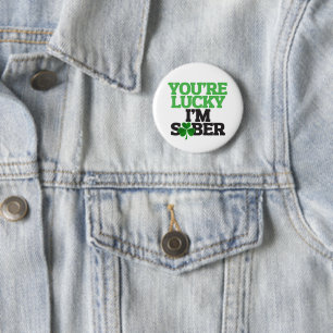 Badge Rond 5 Cm Vous avez de la chance que je sois sobre pour la S