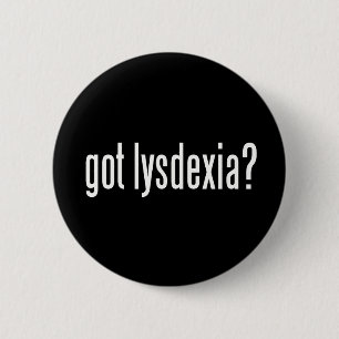 Badge Rond 5 Cm Vous avez Lysdexia ?