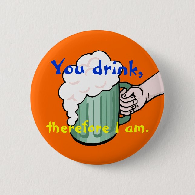 Badge Rond 5 Cm Vous buvez, donc je suis (Devant)