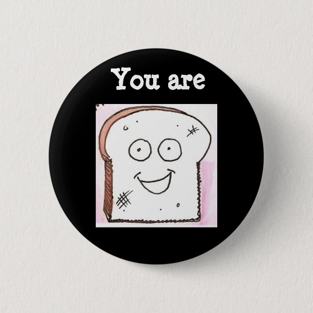 Badge Rond 5 Cm Vous êtes bouton de pain grillé (Devant)