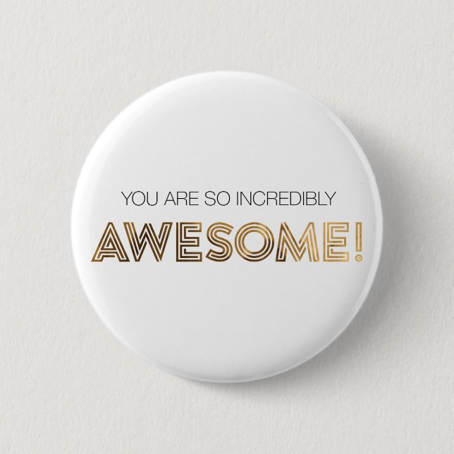 Badge Rond 5 Cm Vous êtes bouton tellement incroyablement (Devant)