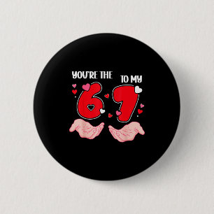 Badge Rond 5 Cm Vous êtes le 6 à mon 7 Saint-Valentin 67 Meme 6 7