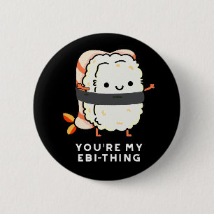 Badge Rond 5 Cm Vous êtes My Ebi-Thing Funny Sushi Pun Dark BG