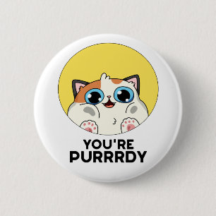 Badge Rond 5 Cm Vous êtes Purrdy Funny Cat Pun