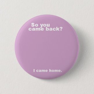 Badge Rond 5 Cm Vous êtes revenus ?