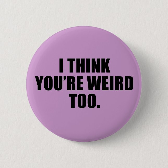 Badge Rond 5 Cm Vous êtes trop de boutons étranges (Devant)