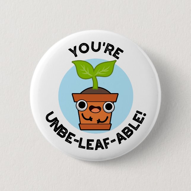 Badge Rond 5 Cm Vous êtes un Plante positif Unbe-able-feuille (Devant)