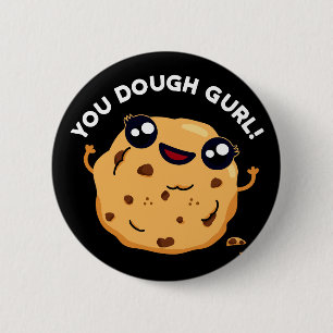 Badge Rond 5 Cm Vous Gurl Dough Funny Baking Pun Dark BG