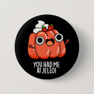 Badge Rond 5 Cm Vous M'Avez Eu À Jello Funny Snack Pun Dark BG