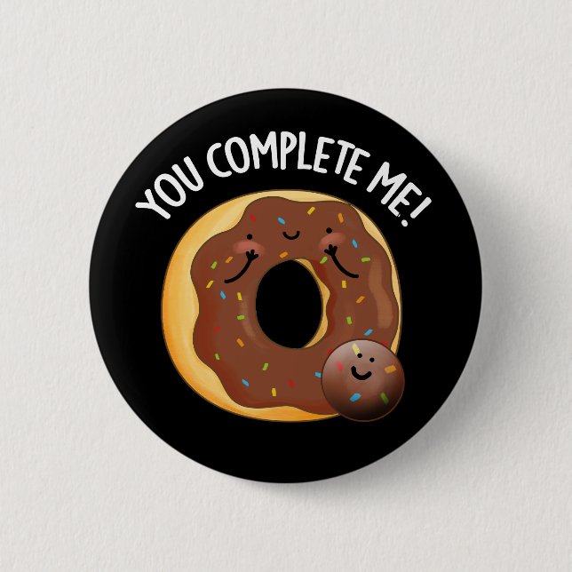 Badge Rond 5 Cm Vous Me Complétez Drôle Nourriture Donut Pun Dark  (Devant)