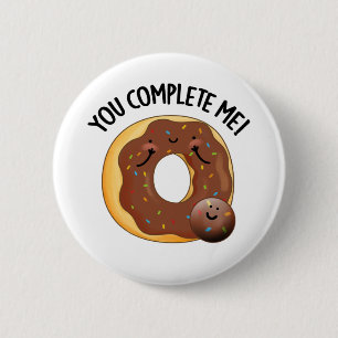 Badge Rond 5 Cm Vous Me Complétez Drôle Nourriture Pun Donut