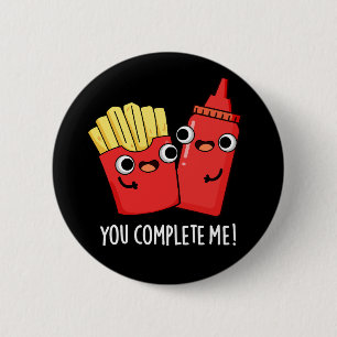Badge Rond 5 Cm Vous Me Complétez Fries Funny Ketchup Pun Dark BG