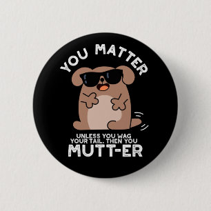 Badge Rond 5 Cm Vous Mutter Funny Positif Chien Pun