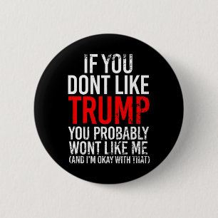 Badge Rond 5 Cm Vous n'aimez pas Trump, vous ne m'aimerez probable