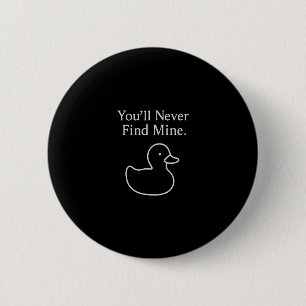 Badge Rond 5 Cm Vous ne trouverez jamais mes canards de croisière