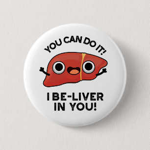 Badge Rond 5 Cm Vous Pouvez Le Faire J'Ai Le Foie Dans Vous Un Jeu