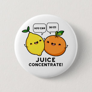 Badge Rond 5 Cm Vous Pouvez Le Faire Jus Concentrer Pun De Fruit P