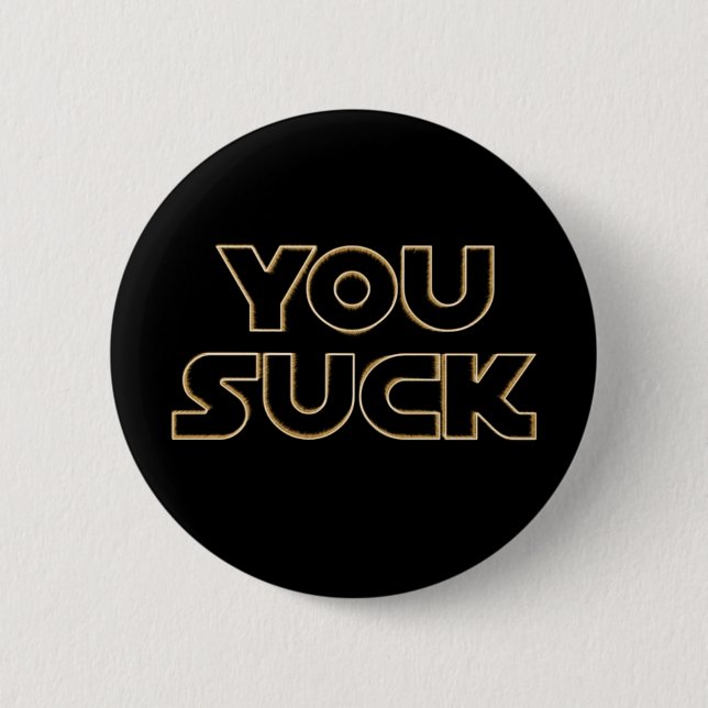Badge Rond 5 Cm "Vous sucez" le bouton (Devant)