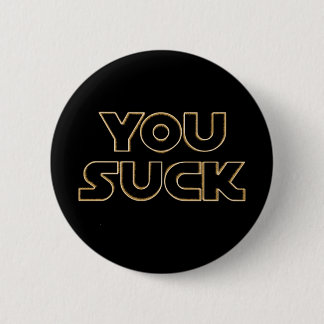 Badge Rond 5 Cm "Vous sucez" le bouton