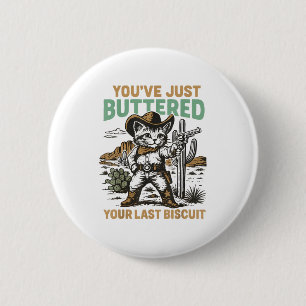 Badge Rond 5 Cm Vous venez de beurrer votre dernier biscuit Wester