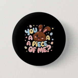 Badge Rond 5 Cm Vous voulez un morceau de moi Lapin Chocolat Jour