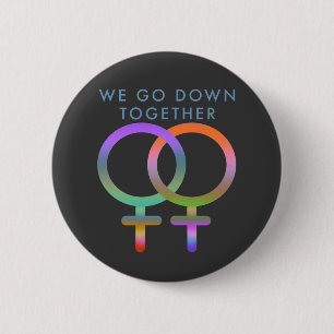 Badge Rond 5 Cm We go down together female symbols linked button