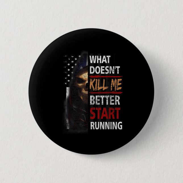 Badge Rond 5 Cm What Doesn't Kill Me Better Start Running Skeleton (Devant)