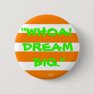 Badge Rond 5 Cm "Whoa ! Grand rêveur. "