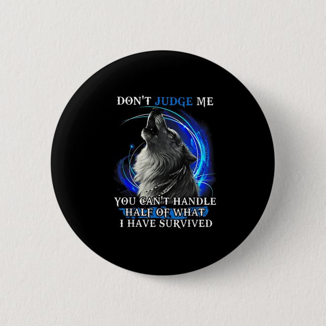 Badge Rond 5 Cm Wolf Don't Judge Me You Can't Handle Half  (Devant)