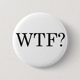 Badge Rond 5 Cm WTF ? Bouton