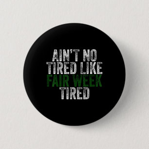 Badge Rond 5 Cm Y a pas de fatigue comme la fatigue de la semaine