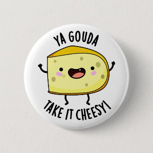 Badge Rond 5 Cm Ya Gouda Prenez-Le Cheesy Funny Cheese Pun