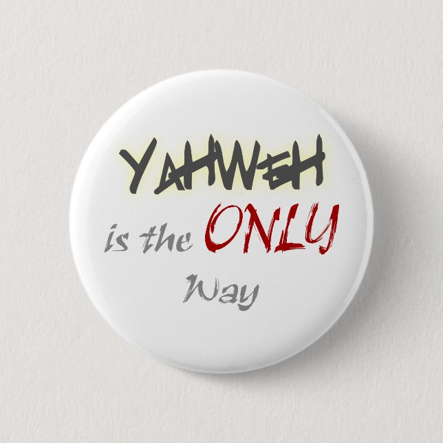 Badge Rond 5 Cm YahWeh la SEULE voie religieuse (Devant)