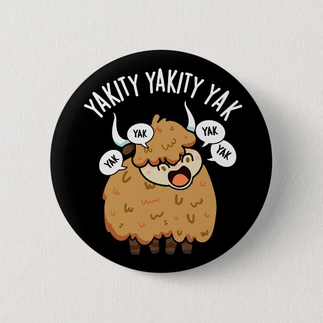 Badge Rond 5 Cm Yakity Yakity Yak Funny Animal Pun Dark BG (Devant)