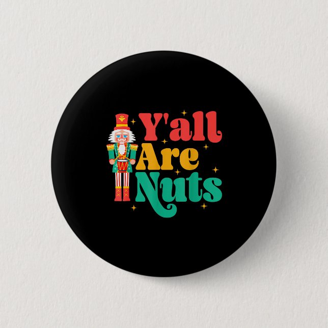 Badge Rond 5 Cm Y'all Are Nuts Xmas Funny Nutcracker Christmas  (Devant)