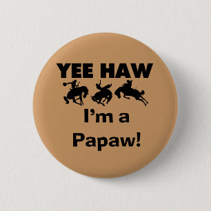 Badge Rond 5 Cm Yee Haw Je suis une Papaw Tshirts and Gifts