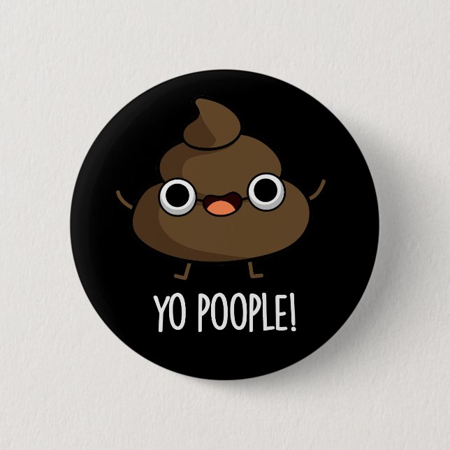 Badge Rond 5 Cm Yo Popeople Funny Poop Pun Dark BG (Devant)