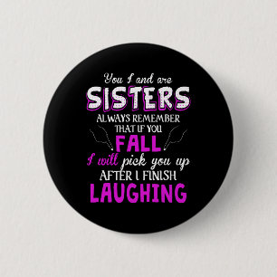 Badge Rond 5 Cm You And I Are Sisters Always Remember That If You