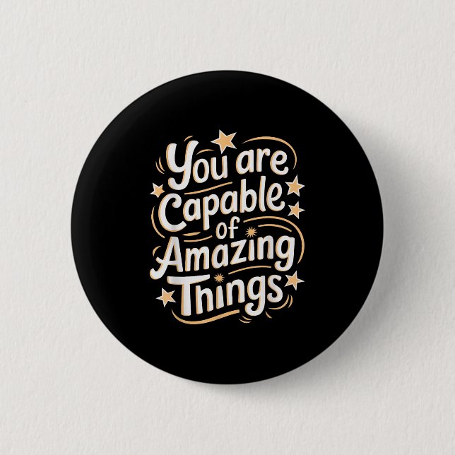 Badge Rond 5 Cm You Are Capable Of Amazing Things  (Devant)