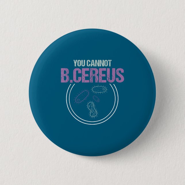 Badge Rond 5 Cm You Cannot B.cereus Microbiologist Microbiology  (Devant)