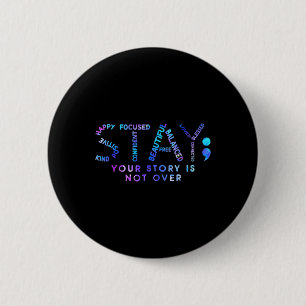 Badge Rond 5 Cm Your Story Is Not Over Stay Suicide Prevention Awa