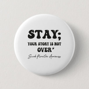Badge Rond 5 Cm Your Story Is Not Over Stay Suicide Prevention Awa